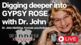 GYPSY ROSE: Digging deeper with forensic psychologist Dr John Matthias