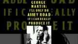 George Martin: I'd Do Abbey Road If I Could Really Produce It #shortvideo #shorts #shortsfeed #short