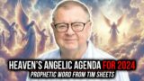 Heaven's Angelic Agenda For 2024 | Prophetic Word From Tim Sheets