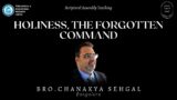 Holiness, the Forgotten Command – Bro. Chanakya Sehgal
