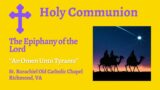 Holy Communion for the Epiphany of the Lord 1/7/24: "An Open Unto Tyrants"