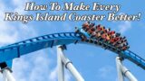 How To Make EVERY Coaster at Kings Island Better