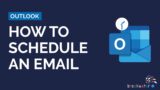 How to Schedule an Email in Outlook