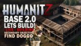 HumanitZ BASE 2.0 building continues!! Also, hunting for the dog!