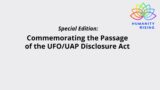 Humanity Rising Day 827: Commemorating the Passage of the UFO/UAP Disclosure Act