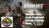 Humanitz Perma Death Playthrough (Commentary Version) episode 13 Zombie Motel.