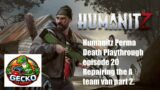 Humanitz Perma Death Playthrough (Commentary Version) episode 20 Repairing the A team van part 2.