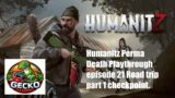 Humanitz Perma Death Playthrough episode 21 – Road trip  part 1 checkpoint.