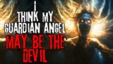 I think my guardian angel MAY BE THE DEVIL | #creepypasta #horrorstories