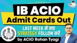 IB ACIO Admit Cards Out. Last 1 Week Strategy | StudyIQ IAS