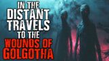 In The Distant Travels to The Wounds of Golgotha | Scary Stories from The Internet