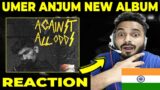 India Reaction Umer Anjum -5.Against All Odds [ Against All Odds EP ] GDX Reacts