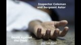 Inspector Coleman and Sergeant Astor  – Death Against the Odds