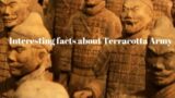 Interesting facts about Terracotta Army (Explained in detail)