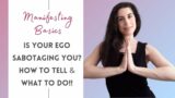 Is Your Ego Trying To Sabotage Your Manifesting? This Is How To Know & What To Do About It!!