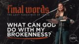 John 14: What Can God do with My Brokenness? // Holly Worley
