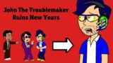 John The Troublemaker Ruins the New Years 2024/ Grounded