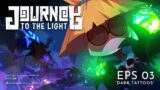 Journey to the Light – Episode 3