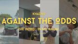 Khaiino – Against the Odds (Official Video)