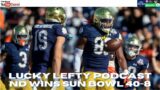 LUCKY LEFTY PODCAST: NOTRE DAME DOMINATES OREGON STATE 40-8 IN SUN BOWL