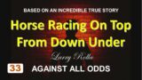 Larry Rolla – Against All Odds  – Horse Racing On Top From Down Under