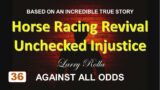Larry Rolla – Against All Odds  – Horse Racing Revival and Unchecked Injustice