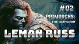 Leman Russ #02 | The Primarchs : Sons of The Emperors