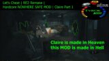 Let's Cheat | RE2 Remake But Claire Fights Against All Odds | Nowhere Safe MOD Claire Part 1