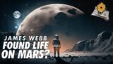 Life Found on Mars by James Webb Space Telescope | Mars Discoveries by NASA | Elon Musk Mars Plan