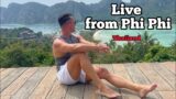 Live from Phi Phi island, Thailand