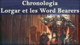 Lore Warhammer 40K – Chronologia – Lorgar et les Word Bearers