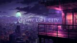 Lost In Dreamy Lofi City –  Lofi Hip Hop Mix ~ Chill Beats To Relax / Study To