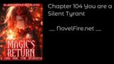 Magic's Return I Can See The Spirits – Chapter 104 You are a Silent Tyrant – NovelFire.net