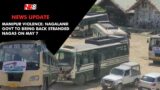 Manipur violence: Nagaland Govt to bring back stranded Nagas on May 7