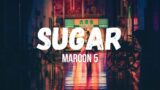 Maroon 5 – SUGAR (Lyrics Video)