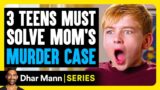 Mischief Mikey S2 E01: 3 TEENS Must Solve Mom's MURDER CASE | Dhar Mann Studios