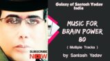 Music for Brain Power 80 – Multiple Tracks#music#motivation#brainpower#galaxy_of_santosh_yadav_india