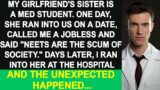 My gf's sister called me 'Jobless!'. I bumped into her again at the hospital and she found that…