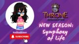 NEW SEASON: Symphony of Life // Throne: Kingdom at War