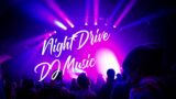 Night Drive Music – Party Mood, DJ Mix City Ride Beats Remix