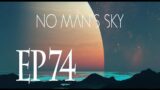 No Man's Sky EP74 #nomanssky