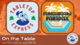 On The Table (July 2022) w/ Punchboard Paradise