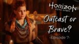 Outcast or Brave? | Horizon Zero Dawn | Let's Play Episode 7