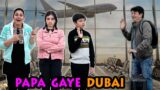 PAPA GAYE DUBAI | Family Short Movie | Travelling to Dubai Vlog | Aayu and Pihu Show