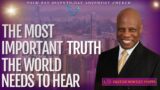 PASTOR WINTLEY PHIPPS: " THE MOST IMPORTANT TRUTH THE WORLD NEEDS TO HEAR"