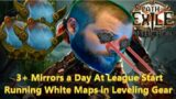 [PoE 3.23] How to Farm 3+ Mirrors a Day at League Start While Running White Maps in Leveling Gear
