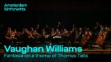 Ralph Vaughan Williams – Fantasia on a theme of Thomas Tallis | Amsterdam Sinfonietta