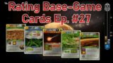 Rating Base Game Cards – Ep. #27
