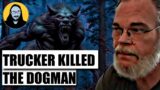 Real Dogman Encounters: Joe Barger Kills Dogman and MORE