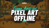 Rekomendasi Game Pixel Art Offline 2024